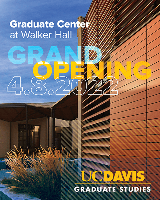 Graduate Center at Walker Hall Grand Opening 4.8.2022 UC Davis Graduate STudies