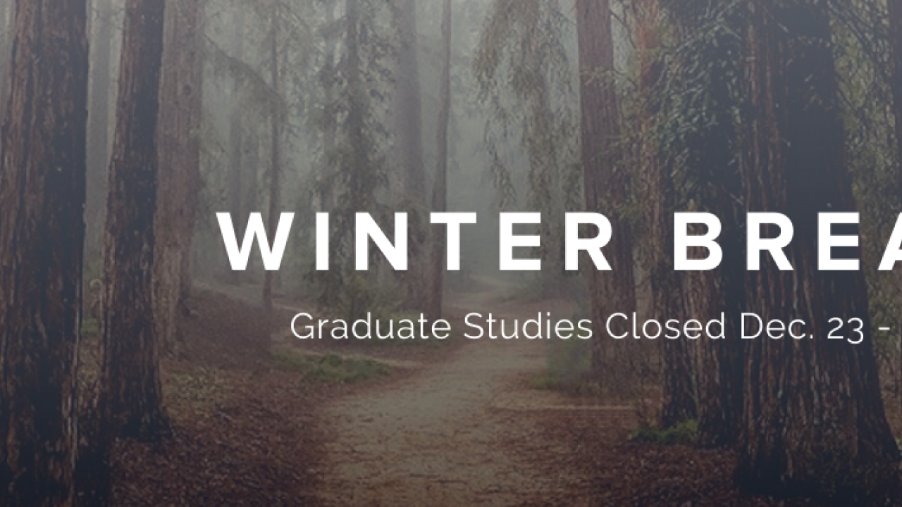 The redwood grove at UC Davis. Winter Break - Graduate Studies Offices Closed Dec. 23 - Jan. 1